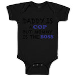 Baby Clothes Daddy Is A Cop Mommy Is The Boss Dad Father's Day Funny Cotton