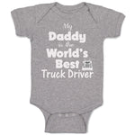 Baby Clothes Daddy Is World's Best Truck Driver Dad Father's Day Baby Bodysuits