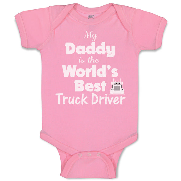 Baby Clothes Daddy Is World's Best Truck Driver Dad Father's Day Baby Bodysuits