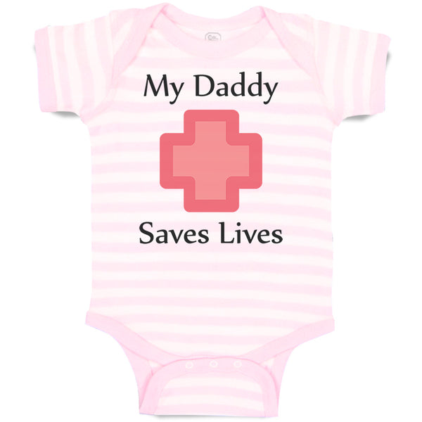 Baby Clothes My Daddy Saves Lives Emt Paramedic Dad Father's Day Baby Bodysuits