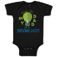 Baby Clothes Trust Me My Dad Is A Psychologist Dad Father's Day Baby Bodysuits