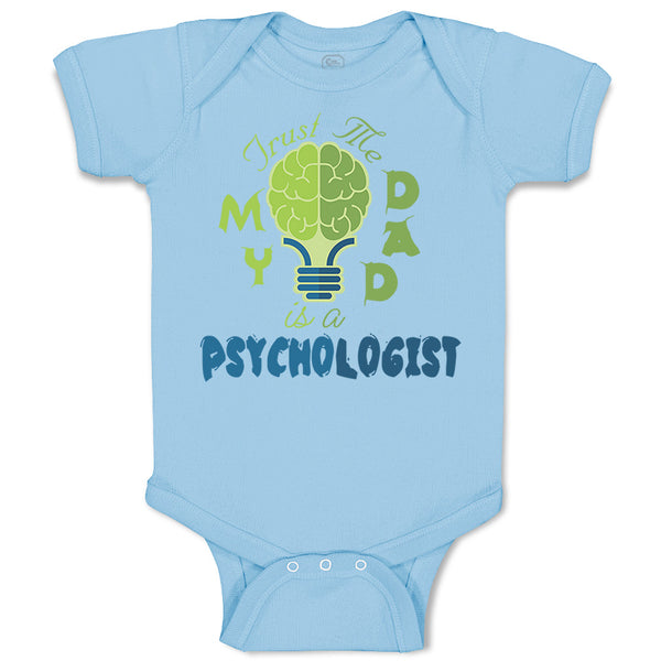 Baby Clothes Trust Me My Dad Is A Psychologist Dad Father's Day Baby Bodysuits
