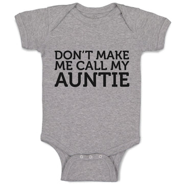 Baby Clothes Don'T Make Me Call My Auntie Baby Bodysuits Boy & Girl Cotton