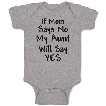 Baby Clothes If Mom Says No My Aunt Will Say Yes Baby Bodysuits Cotton