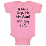 Baby Clothes If Mom Says No My Aunt Will Say Yes Baby Bodysuits Cotton