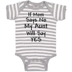 Baby Clothes If Mom Says No My Aunt Will Say Yes Baby Bodysuits Cotton