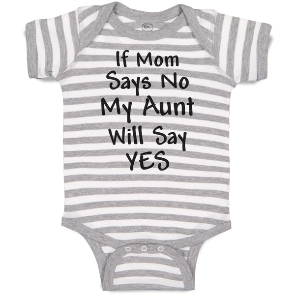 Baby Clothes If Mom Says No My Aunt Will Say Yes Baby Bodysuits Cotton