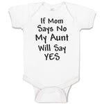 Baby Clothes If Mom Says No My Aunt Will Say Yes Baby Bodysuits Cotton
