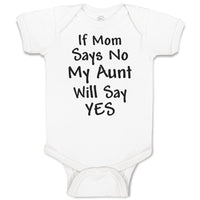 Baby Clothes If Mom Says No My Aunt Will Say Yes Baby Bodysuits Cotton