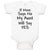 Baby Clothes If Mom Says No My Aunt Will Say Yes Baby Bodysuits Cotton
