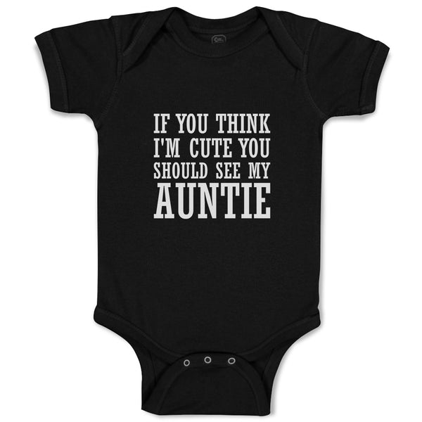 Baby Clothes If You Think I'M Cute You Should See My Auntie Baby Bodysuits