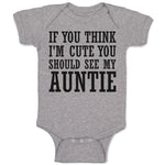 Baby Clothes If You Think I'M Cute You Should See My Auntie Baby Bodysuits