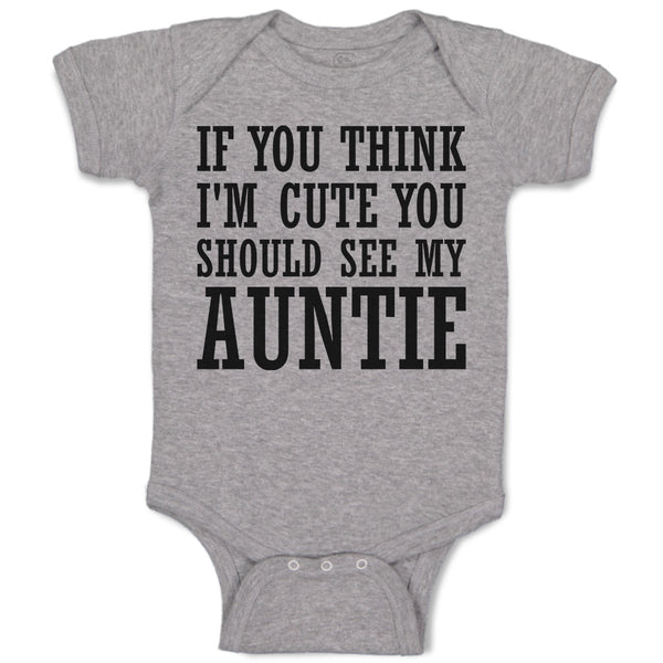 Baby Clothes If You Think I'M Cute You Should See My Auntie Baby Bodysuits