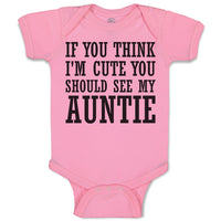 Baby Clothes If You Think I'M Cute You Should See My Auntie Baby Bodysuits