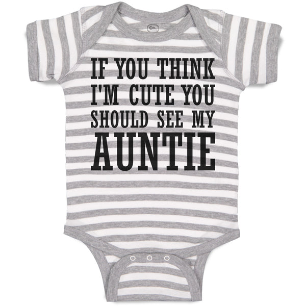 Baby Clothes If You Think I'M Cute You Should See My Auntie Baby Bodysuits