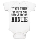 Baby Clothes If You Think I'M Cute You Should See My Auntie Baby Bodysuits