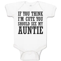Baby Clothes If You Think I'M Cute You Should See My Auntie Baby Bodysuits