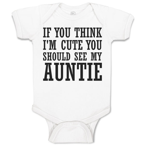 Baby Clothes If You Think I'M Cute You Should See My Auntie Baby Bodysuits