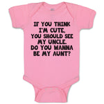 Baby Clothes You Think I'M Cute, Should See My Uncle. Do Wanna Aunt Cotton