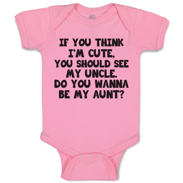 Baby Clothes You Think I'M Cute, Should See My Uncle. Do Wanna Aunt Cotton