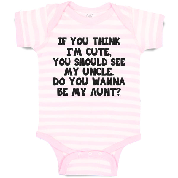 Baby Clothes You Think I'M Cute, Should See My Uncle. Do Wanna Aunt Cotton