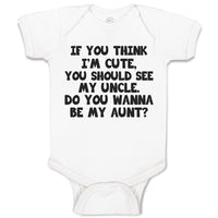 Baby Clothes You Think I'M Cute, Should See My Uncle. Do Wanna Aunt Cotton