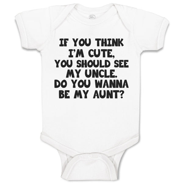 Baby Clothes You Think I'M Cute, Should See My Uncle. Do Wanna Aunt Cotton