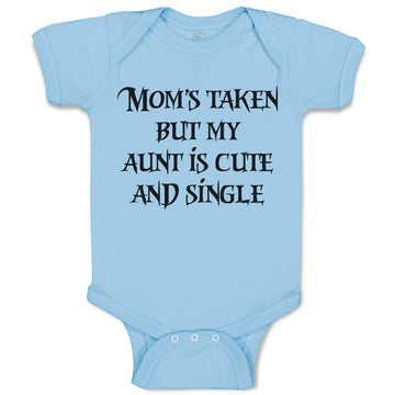 Baby Clothes Mom's Taken but My Aunt Is Cute and Single Baby Bodysuits Cotton