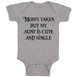 Baby Clothes Mom's Taken but My Aunt Is Cute and Single Baby Bodysuits Cotton