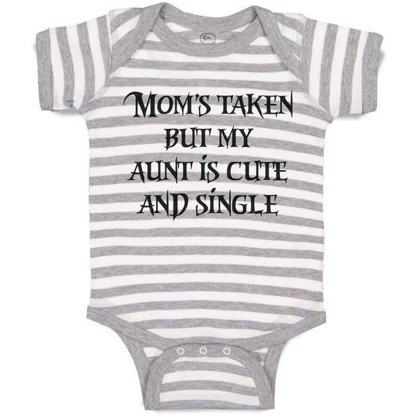 Baby Clothes Mom's Taken but My Aunt Is Cute and Single Baby Bodysuits Cotton