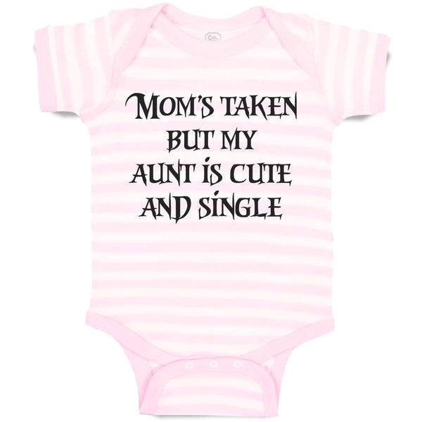 Baby Clothes Mom's Taken but My Aunt Is Cute and Single Baby Bodysuits Cotton