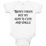 Baby Clothes Mom's Taken but My Aunt Is Cute and Single Baby Bodysuits Cotton