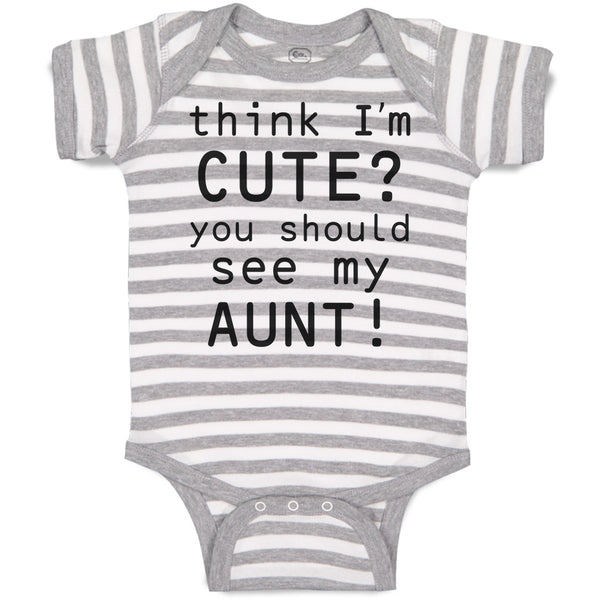 Baby Clothes Think I'M Cute You Should See My Aunt! Baby Bodysuits Cotton