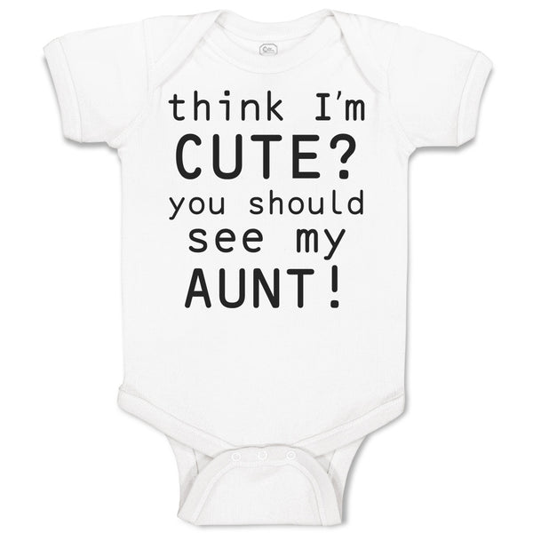 Baby Clothes Think I'M Cute You Should See My Aunt! Baby Bodysuits Cotton