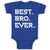 Best Bro Ever.