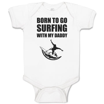 Baby Clothes Born to Go Surfing with My Daddy Baby Bodysuits Boy & Girl Cotton