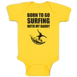 Baby Clothes Born to Go Surfing with My Daddy Baby Bodysuits Boy & Girl Cotton