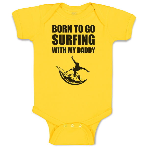 Baby Clothes Born to Go Surfing with My Daddy Baby Bodysuits Boy & Girl Cotton