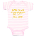 Baby Clothes Dad Says I'M Not Allowed to Date like Ever Baby Bodysuits Cotton