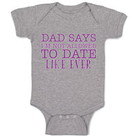 Baby Clothes Dad Says I'M Not Allowed to Date like Ever Baby Bodysuits Cotton