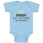 Baby Clothes Daddy Will You Marry My Mommy Baby Bodysuits Boy & Girl Cotton
