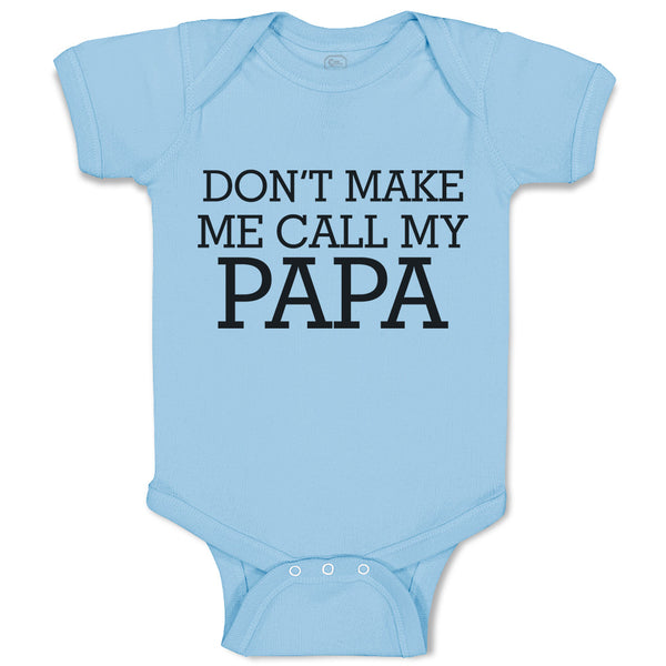 Baby Clothes Don'T Make Me Call My Papa Baby Bodysuits Boy & Girl Cotton