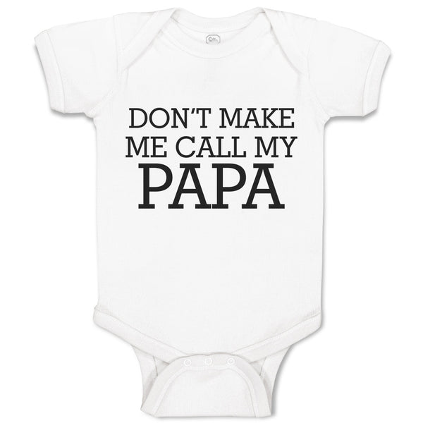 Baby Clothes Don'T Make Me Call My Papa Baby Bodysuits Boy & Girl Cotton