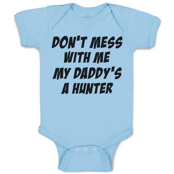 Baby Clothes Don'T Mess with Me My Daddy's A Hunter Baby Bodysuits Cotton