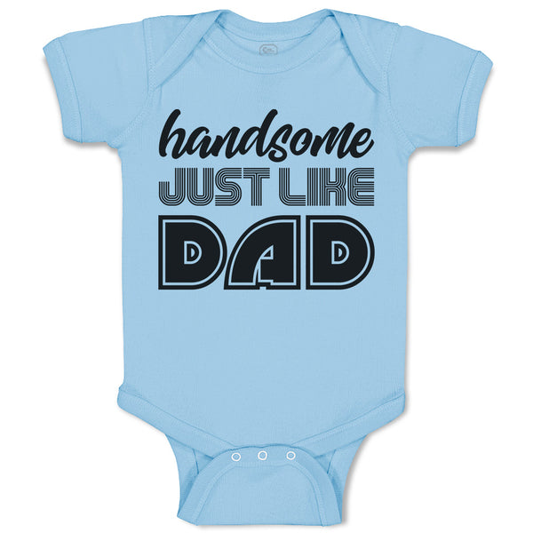 Handsome Just like Dad