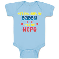 Baby Clothes He's Not Just My Daddy He's My Hero Baby Bodysuits Cotton