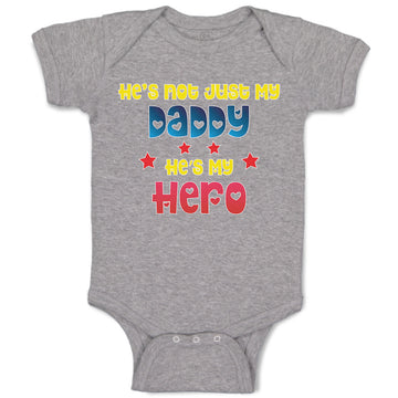 Baby Clothes He's Not Just My Daddy He's My Hero Baby Bodysuits Cotton