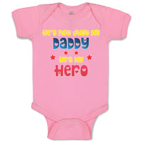 Baby Clothes He's Not Just My Daddy He's My Hero Baby Bodysuits Cotton