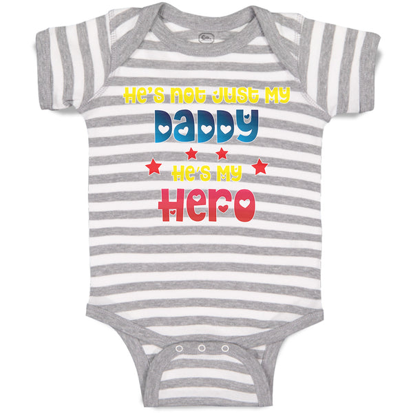 Baby Clothes He's Not Just My Daddy He's My Hero Baby Bodysuits Cotton