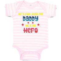 Baby Clothes He's Not Just My Daddy He's My Hero Baby Bodysuits Cotton